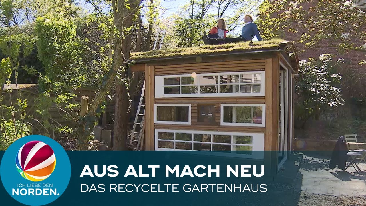 Aus Alt Mach Neu So Schon Kann Ein Recyceltes Gartenhaus Aussehen Youtube