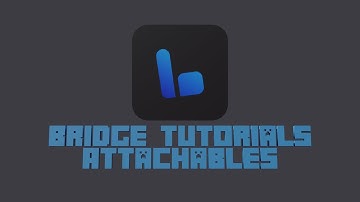 Bridge Tutorial: Addons #6 Attachables