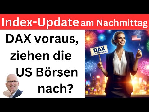 Index-Update am Nachmittag: DAX voraus, ziehen die US Börsen nach? | BORN-4-Trading