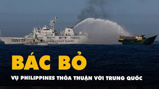 Philippines bác thông tin đạt thỏa thuận với Trung Quốc về Biển Đông