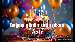 Dogum Günün Kutlu Olsun Aziz Doğum Günün Kutlu Olsun Aziz