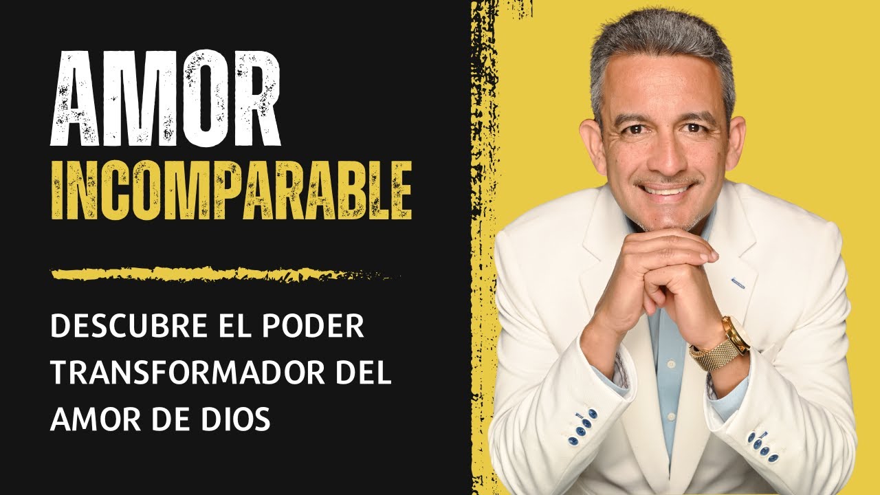 Amor Incomparable: Descubre el Poder Transformador del Amor de Dios ...
