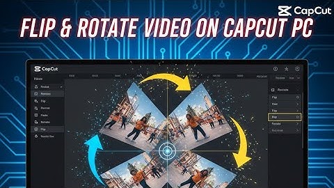 How To Flip & Rotate Video On CapCut PC