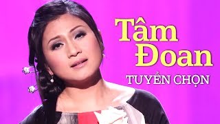 Tâm Đoan - Những Ca Khúc Nhạc Vàng Trữ Tình Hay Nhất của Tâm Đoan