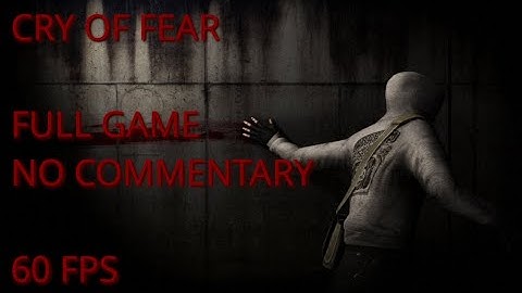 Cry of Fear  FULL GAME [No Commentary] Walkthrough  No Deaths