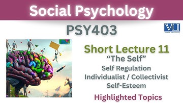 PSY403 Short Lecture 11_Self Regulation_Individualist_Collectivist_Self Esteem_Psy403 short lec 11
