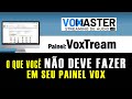 WEBRADIO, VEJA O QUE VOCE NÃO DEVE FAZER - Painel Voxtream