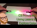 CS Principles  Using Lasers to Explore Color
