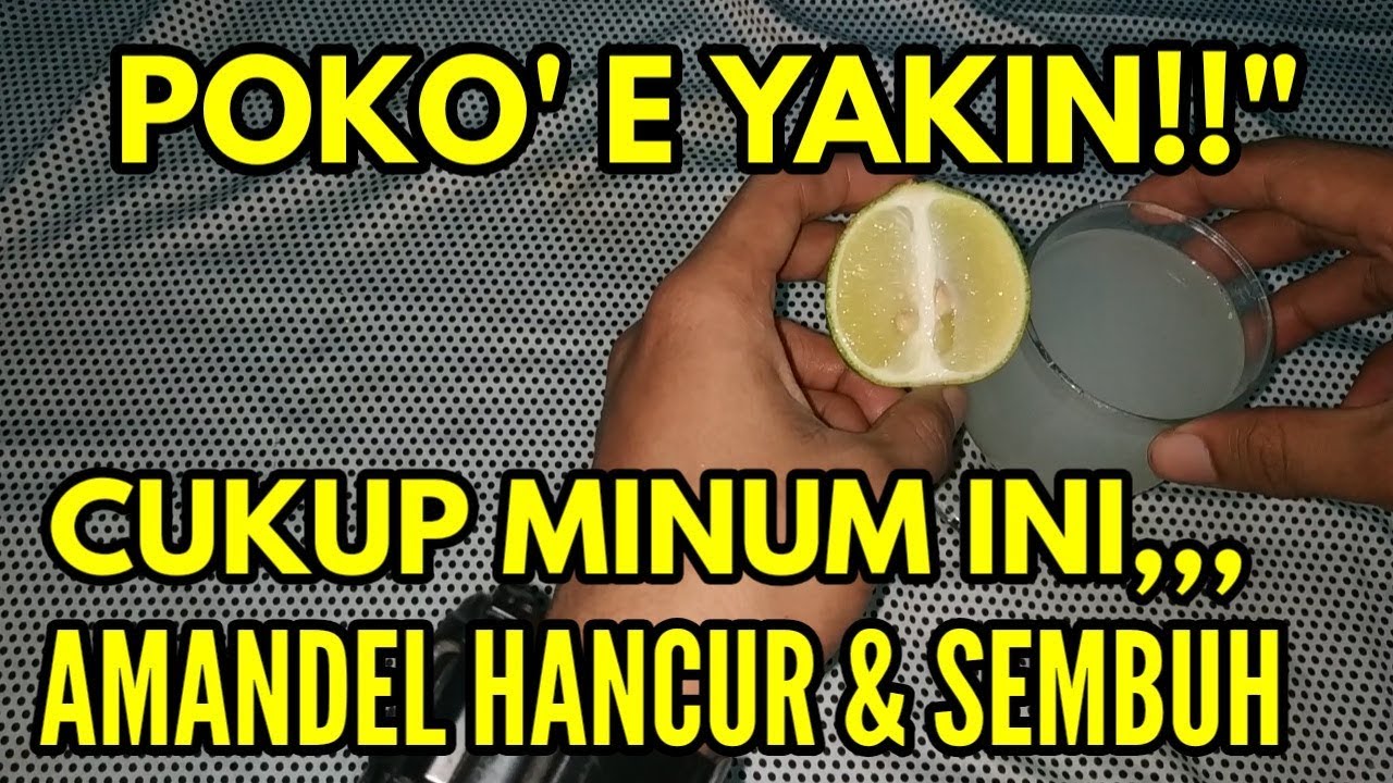 Poko'E Yakin!! Dengan minum ini Amandel Hancur dan Sembuh, Cara