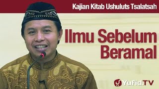 Kajian Utsuluts Tsalatsah #13: Pentingnya Ilmu Sebelum Beramal - Ustadz Agus AbuMuhammad