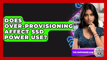 Does Over-provisioning Affect SSD Power Use? - The Hardware Hub