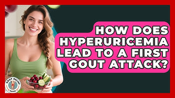 How Does Hyperuricemia Lead To A First Gout Attack? - Gout Relief Guide