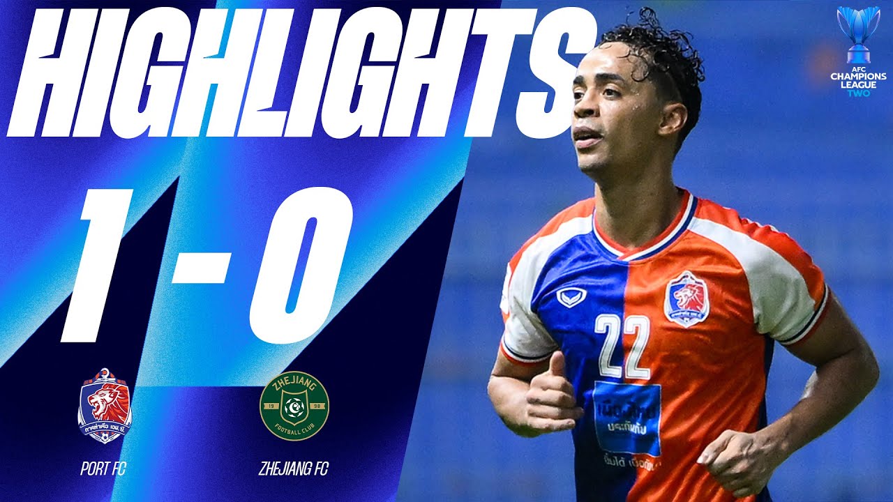 HIGHLIGHTS : Port FC (THA) 1-0 Zhejiang FC (CHN) | AFC Champions League TWO | 24.10.24