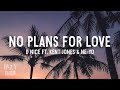 D-Nice - No Plans For Love (Lyrics) ft. Kent Jones &amp; Ne-Yo