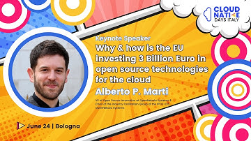 Why & how is the EU investing 3B Euro in open source technologies for the cloud - Alberto Marti