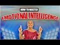 How to become a master of your emotions  everything you need to know about emotional intelligence