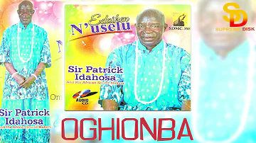 SIR PATRICK IDAHOSA - OGHIONOBA [BENIN MUSIC]