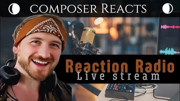 Reaction Radio | Livestream | Composer Reacts | Episode #22 ✌️🧡🌙
