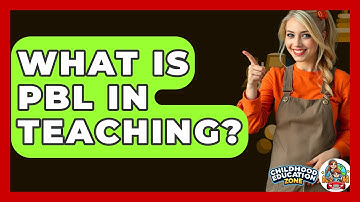 What Is PBL In Teaching? - Childhood Education Zone