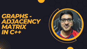 Graphs - Adjacency Matrix in C++