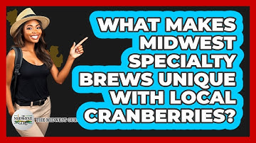 What Makes Midwest Specialty Brews Unique With Local Cranberries? - The Midwest Guru