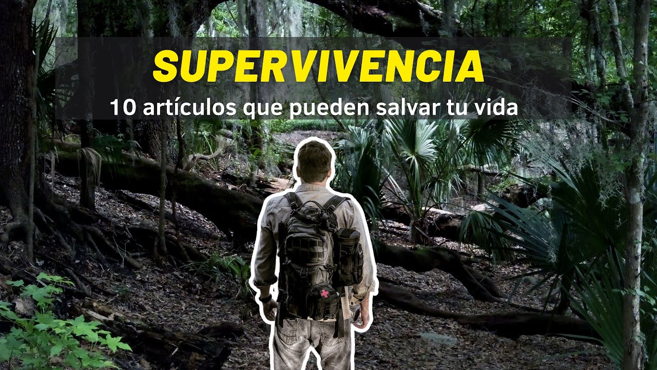 Equipo de Supervivencia Básico - 10 artículos que pueden salvar tu