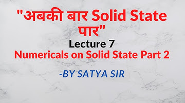 Calculate the numericals based on density in solid state, Lecture 7