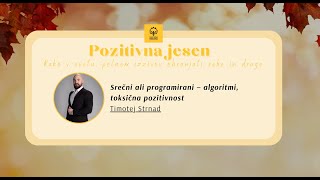 Srečni ali programirani – algoritmi, toksična pozitivnost, Timotej Strnad