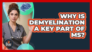 Why Is Demyelination A Key Part Of MS? - MS Support Network