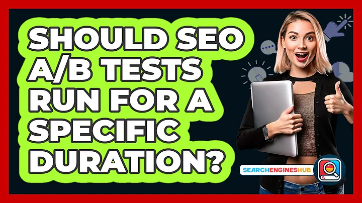 Should SEO A/B Tests Run For A Specific Duration? - SearchEnginesHub.com