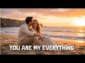 You Are My Everything – The Most Heartfelt Love Song