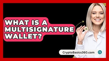 What Is a Multisignature Wallet? - CryptoBasics360.com