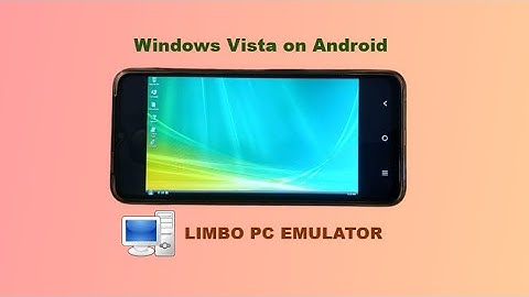 Windows Vista on Android Phone using Limbo PC Emulator
