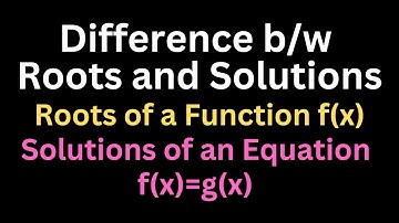 Difference between Roots and Solutions