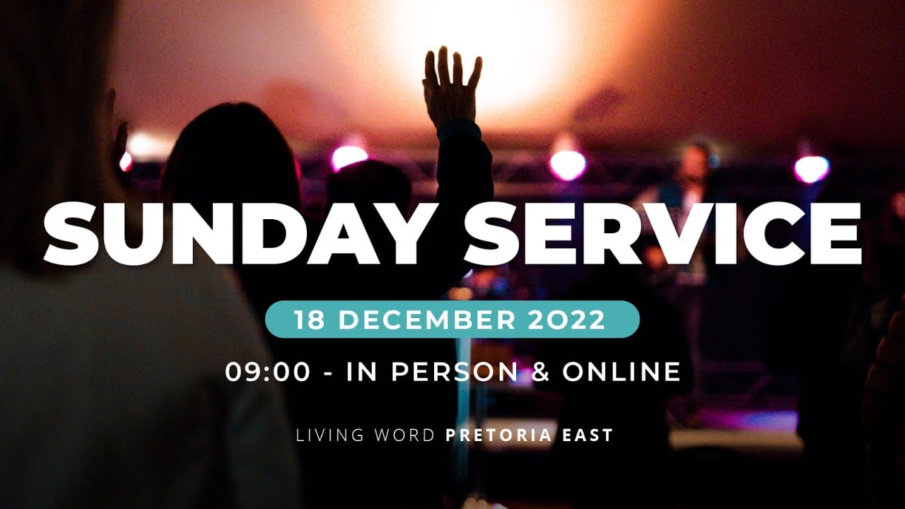 Living Word Pretoria East 18 December 2022