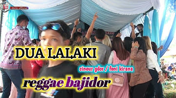 DUA LALAKI REGGAE KOPLO BAJIDOR || CINEUR GDOR FT FENI KIRANA || HANI SALON