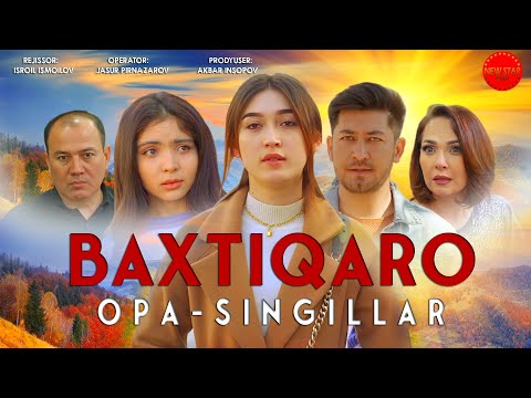 Baxtiqaro opa-singillar (o&rsquo;zbek kino)| Бахтиқаро опа-сингиллар (ўзбек фильм)