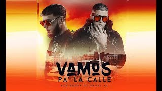 Bad Bunny Ft Anuel AA - Vamos Pa la calle (AUDIO OFICIAL)