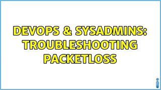 DevOps & SysAdmins: Troubleshooting packetloss
