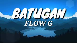 Flow G - Batugan (Lyrics)