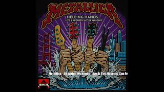 Metallica – All Within My Hands (Live At The Masonic, San Francisco, CA - November 3rd, 2018)