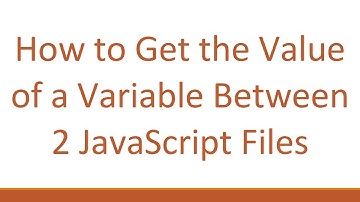 How to Get the Value of a Variable Between 2 JavaScript Files