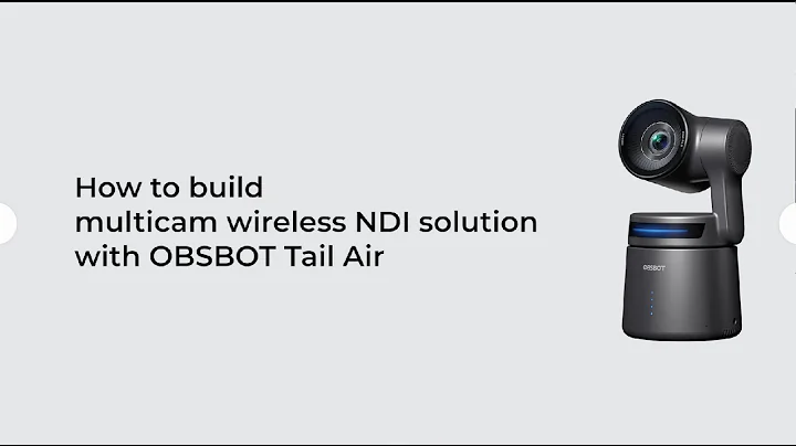 How to Build Multicam Wireless NDI with OBSBOT Tail Air