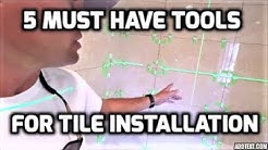 5 Must Have Tools for Tile Installation 