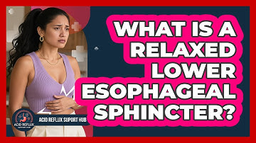 What Is A Relaxed Lower Esophageal Sphincter?