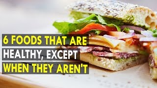 6 Foods That Are Healthy, Except When They Arent - Health Sutra - Best Health Tips