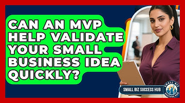 Can An MVP Help Validate Your Small Business Idea Quickly? - Small Biz Success Hub