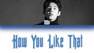 Video thumbnail of "Gaho (가호) & KAVE - How You Like That Lyrics (Color Coded Lyrics) [HAN/ROM/ENG]"