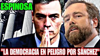 IVÁN ESPINOSA AVISA QUE  ESTA EN JUEGO LA DEMOCRACIA CON PEDRO SÁNCHEZ