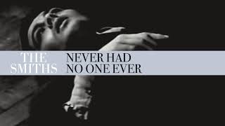 The Smiths - Never Had No One Ever